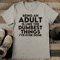 Being An Adult Is Like The Dumbest Things Ive Ever Done Tee 2