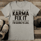 Im Going To Let Karma Fix It Because If I Fix It Im Going To Jail Tee 2