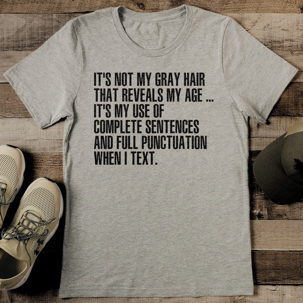 Its Not My Gray Hair That Reveals My Age Tee 2