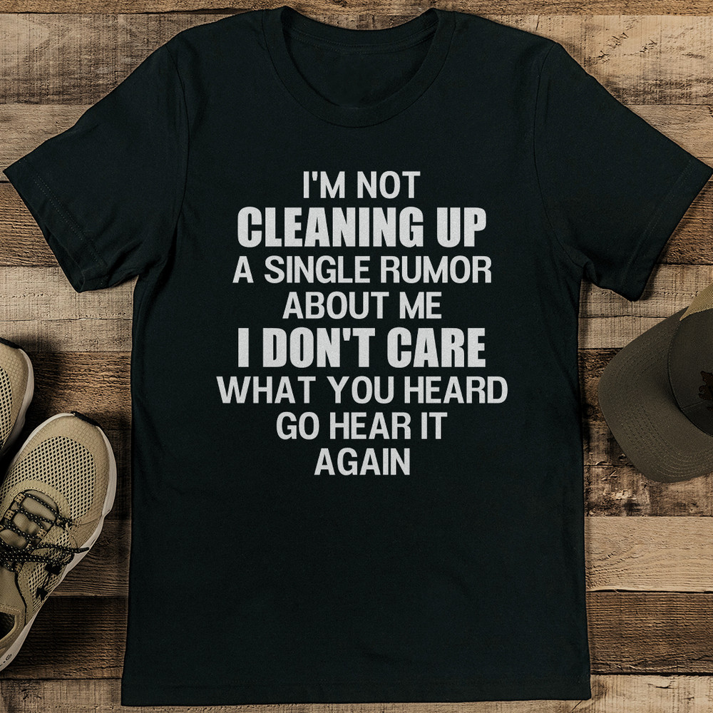 Im Not Cleaning Up A Single Rumor About Me Tee 2