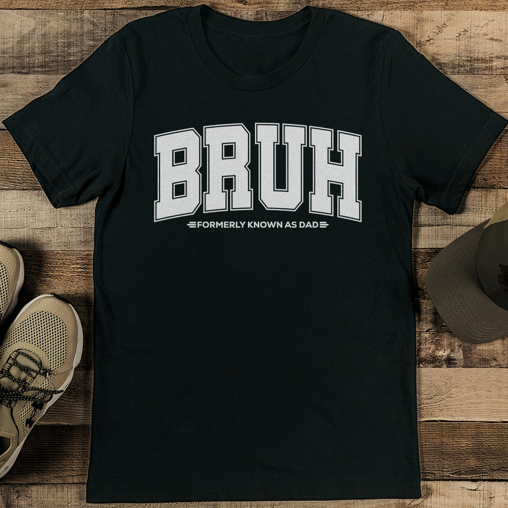 Bruh Formerly Know As Dad Tee