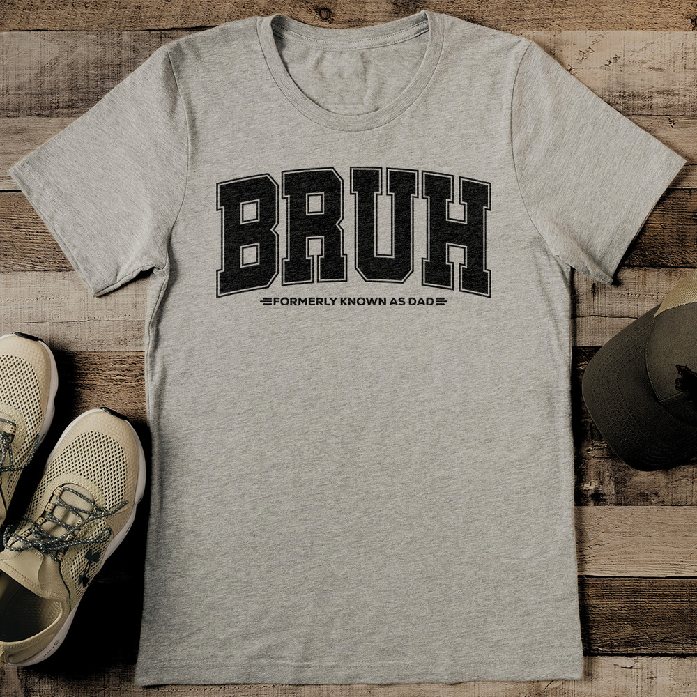 Bruh Formerly Know As Dad Tee