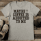 Maybe Coffee Is Addicted To Me Tee 2