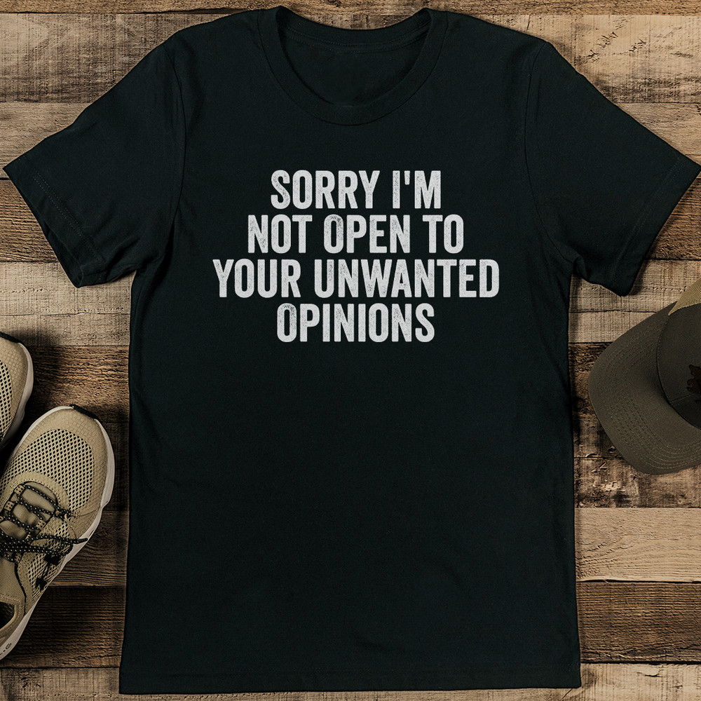 Sorry Im Not Open To Your Unwanted Opinions Tee 1