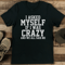 I Asked Myself If I Was Crazy And We All Said No Tee 1