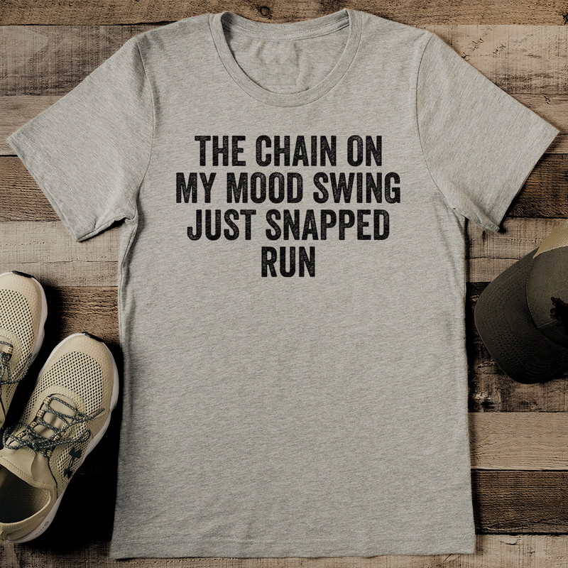 The Chain On My Mood Swing Just Snapped Run Tee 0