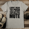 I Didnt Mean To Push Your Buttons I Was Looking For Mute Tee 2