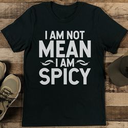 i am not mean i am spicy tee