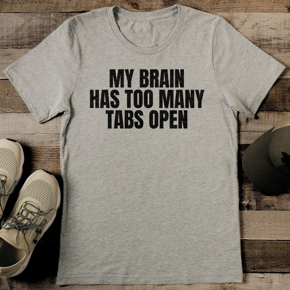 My Brain Has Too Many Tabs Open Tee 2