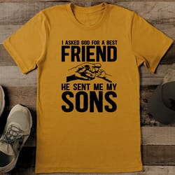 i asked god for a best friend he sent me my son tee