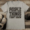 I Have Smiled At People Who Have Said The Most Terrible Things Tee 2