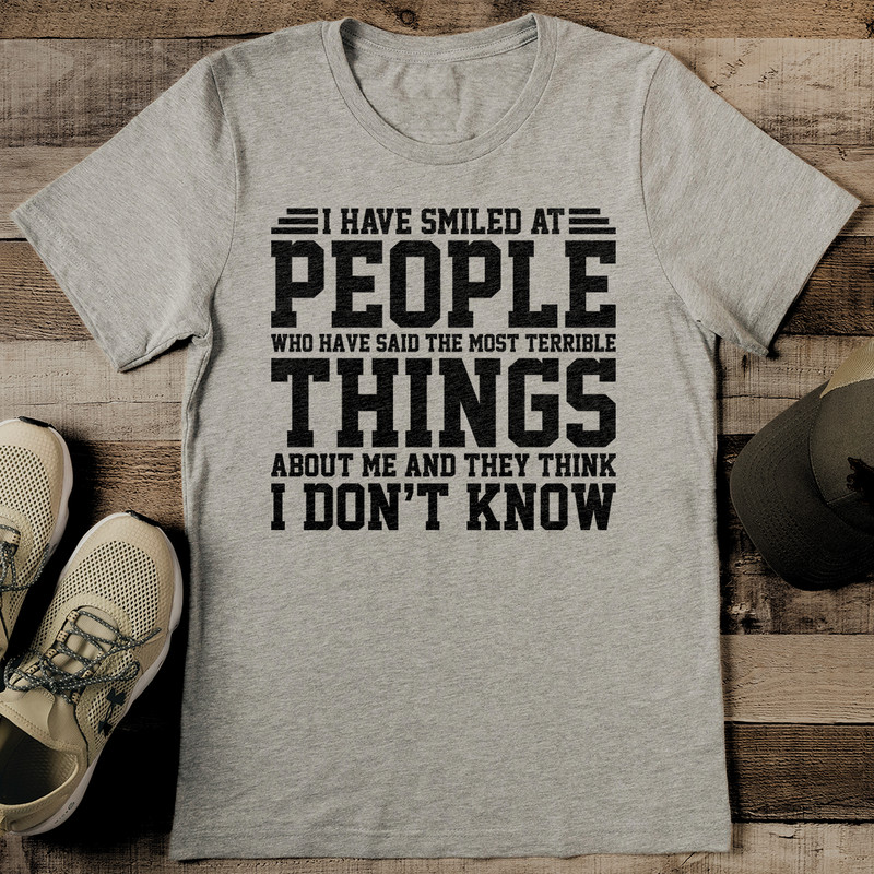 I Have Smiled At People Who Have Said The Most Terrible Things Tee 2