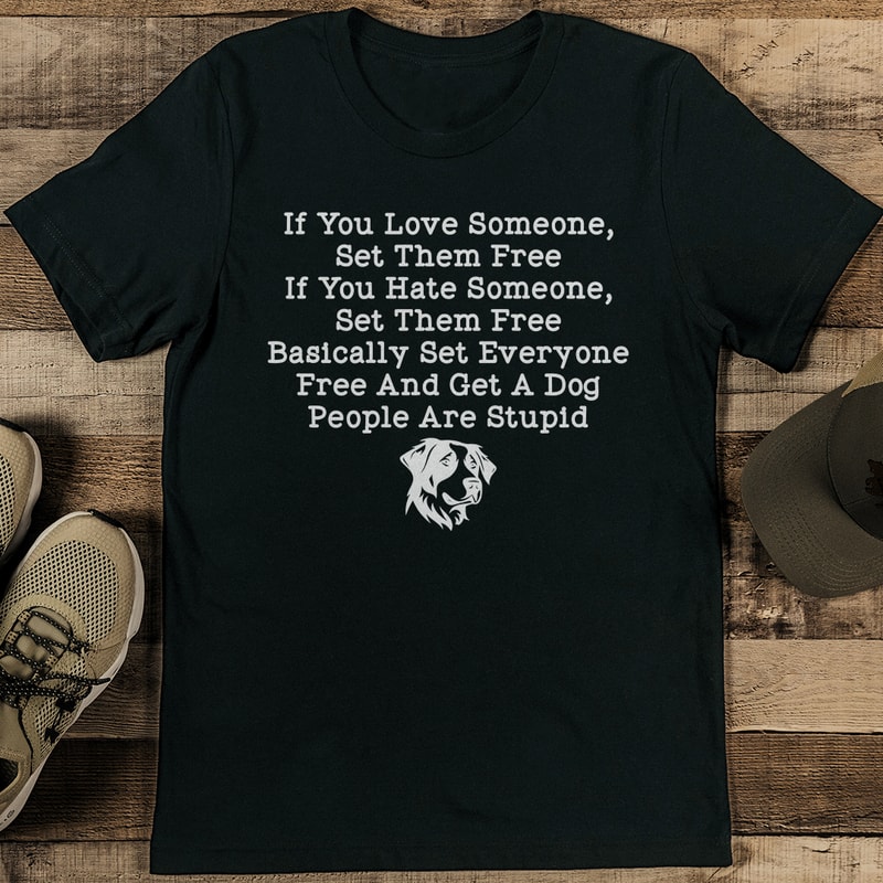 If You Love Someone Set Them Free Tee 1