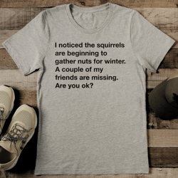 i noticed the squirrels are beginning to gather nuts for winter tee