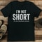 Im Not Short Im Just Concentrated Awesome Tee 0