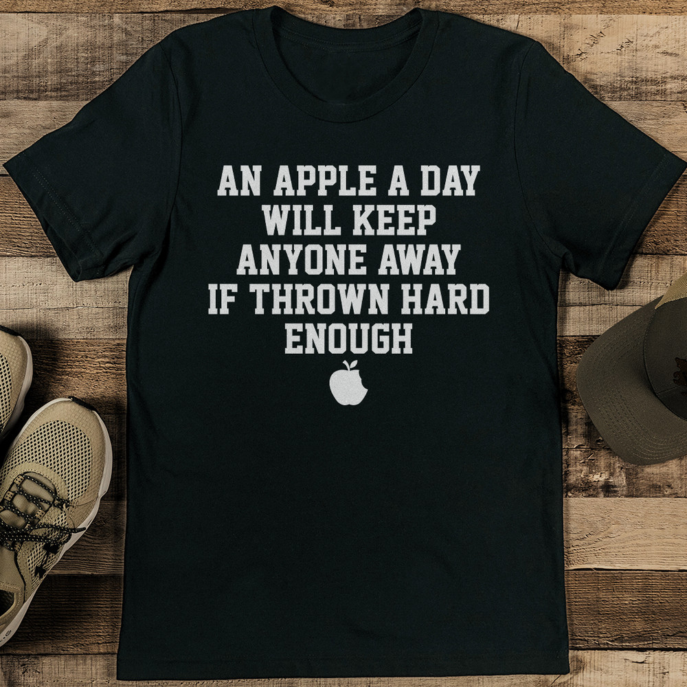 An Apple A Day Will Keep Anyone Away If Thrown Hard Enough Tee 0