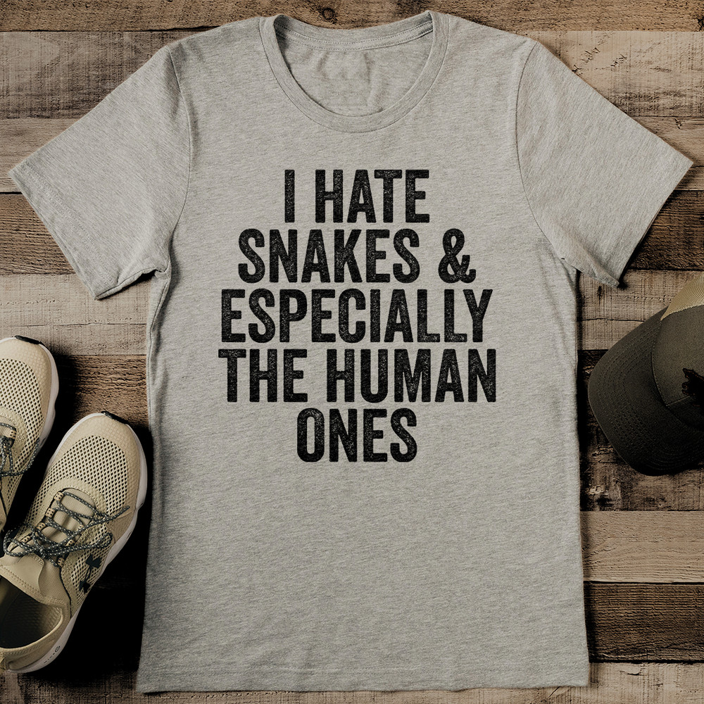 I Hate Snakes Especially The Human Ones Tee 1