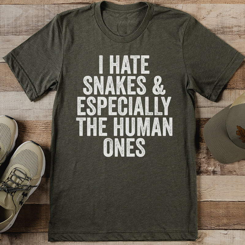 I Hate Snakes Especially The Human Ones Tee 2