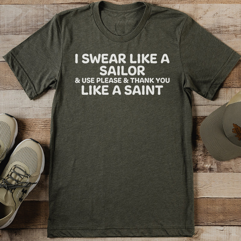I Swear Like A Sailor Use Please Thank You Like A Saint Tee 0