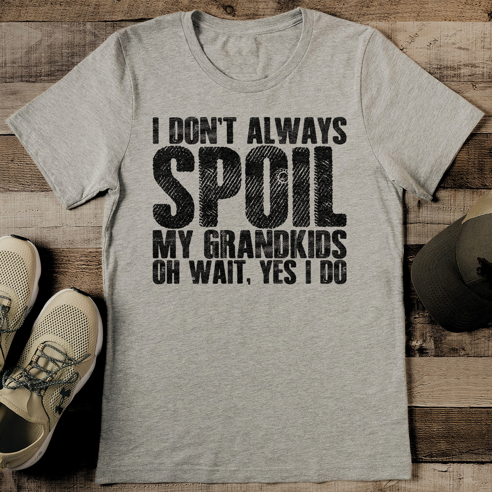 I Dont Always Soil My Grandkids Oh Wait Yes I Do Tee 2