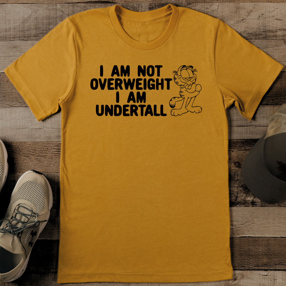 I Am Not Overweight I Am Undertall Tee 1