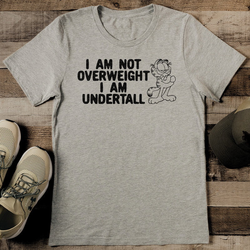 I Am Not Overweight I Am Undertall Tee 2