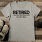 Retired I Worked My Whole Life For This Sirt Tee 0
