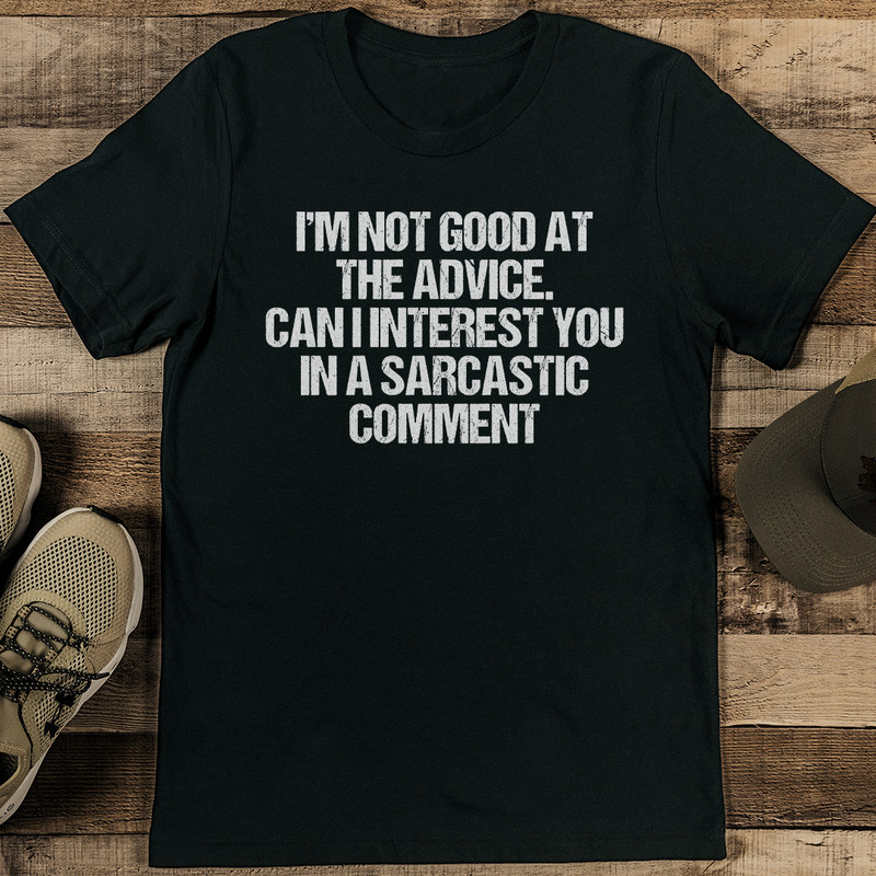 Im Not Good At The Advice Can I Interest Tee 1
