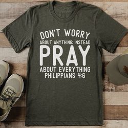 don't worry about anything tee