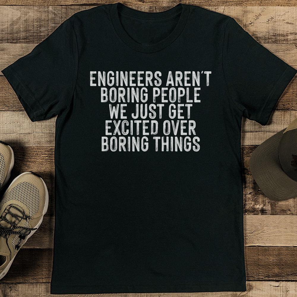 Engineers Arent Boring People Tee 0