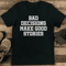 Bad Decisions Make Good Stories Tee 1
