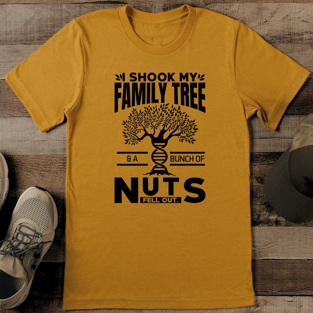 I Shook My Family Tree  A Bunch Of Nuts Fell Out Tee 1