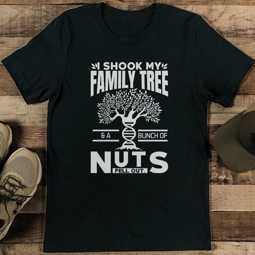 I Shook My Family Tree  A Bunch Of Nuts Fell Out Tee 0