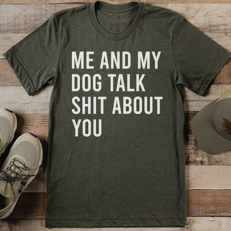 Me And My Dog Talk Sit About You Tee 0