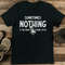 Sometimes Nothing Is The Right Thing To Do Tee 2