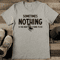 Sometimes Nothing Is The Right Thing To Do Tee 0
