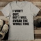 I Won't Quit But I Will Swear The Whole Time Tee