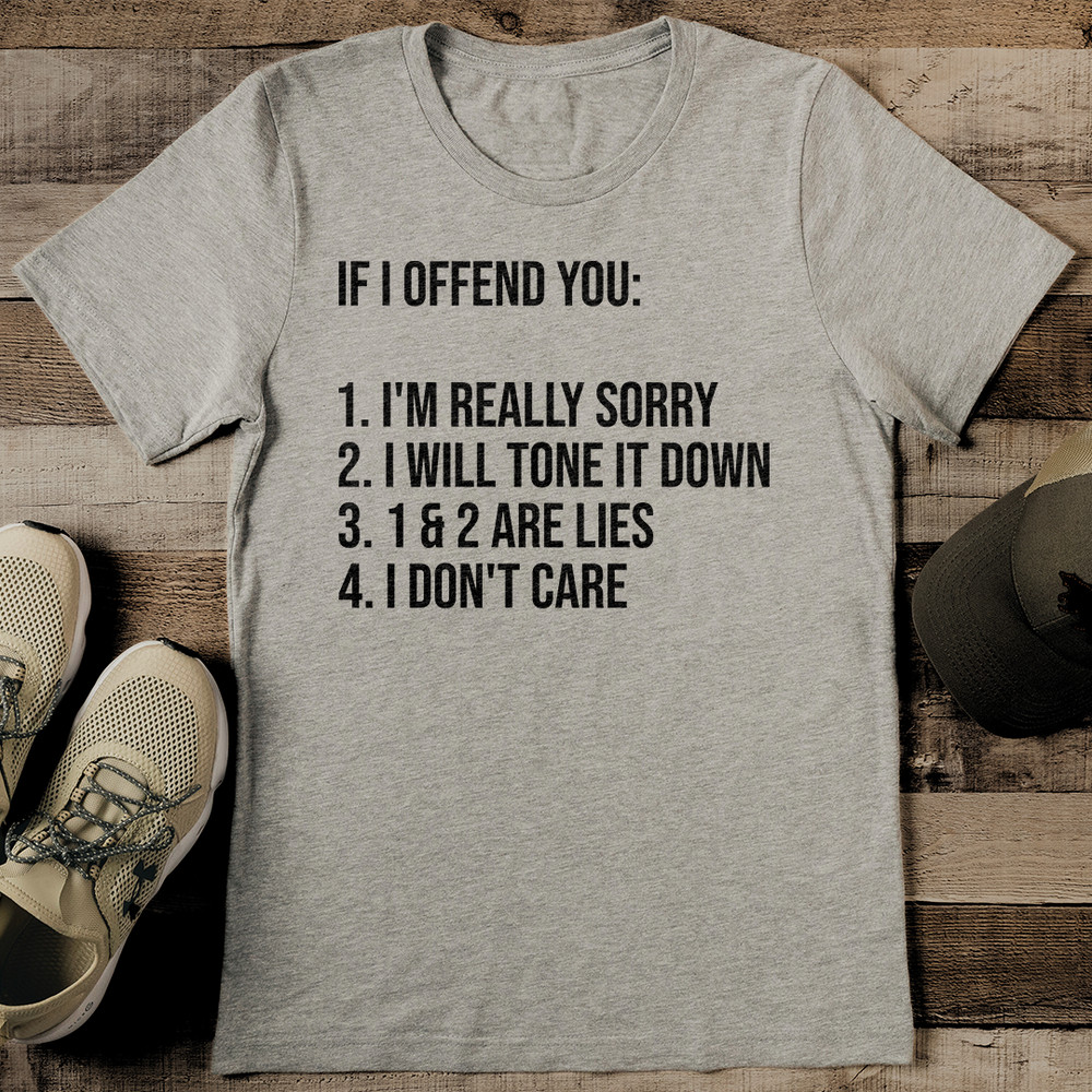 If I Offend You 1 Im Really Sorry 2 I Will Tone It Down Tee 0