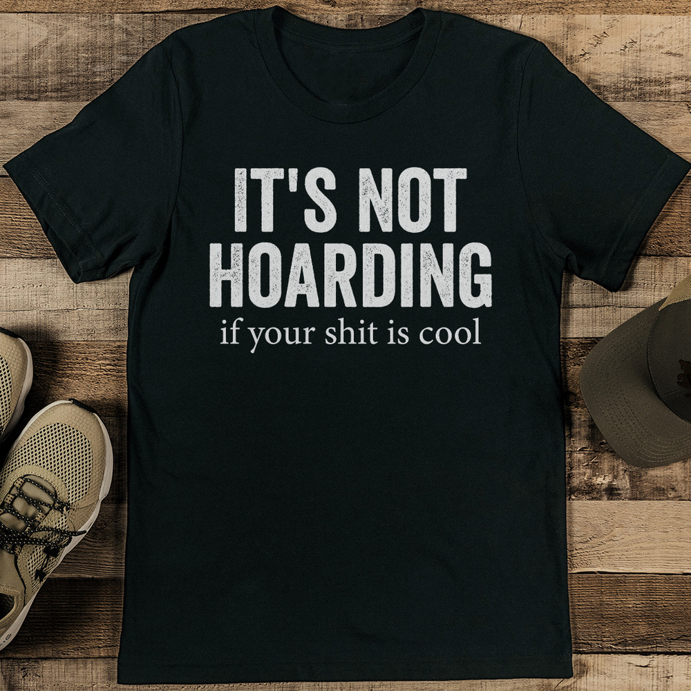 Its Not Hoarding If Your Sit Is Cool Tee 2