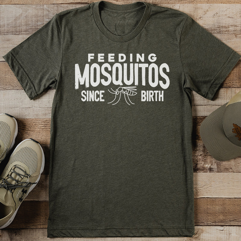 Feeding Mosquitos Since Birth Tee 1