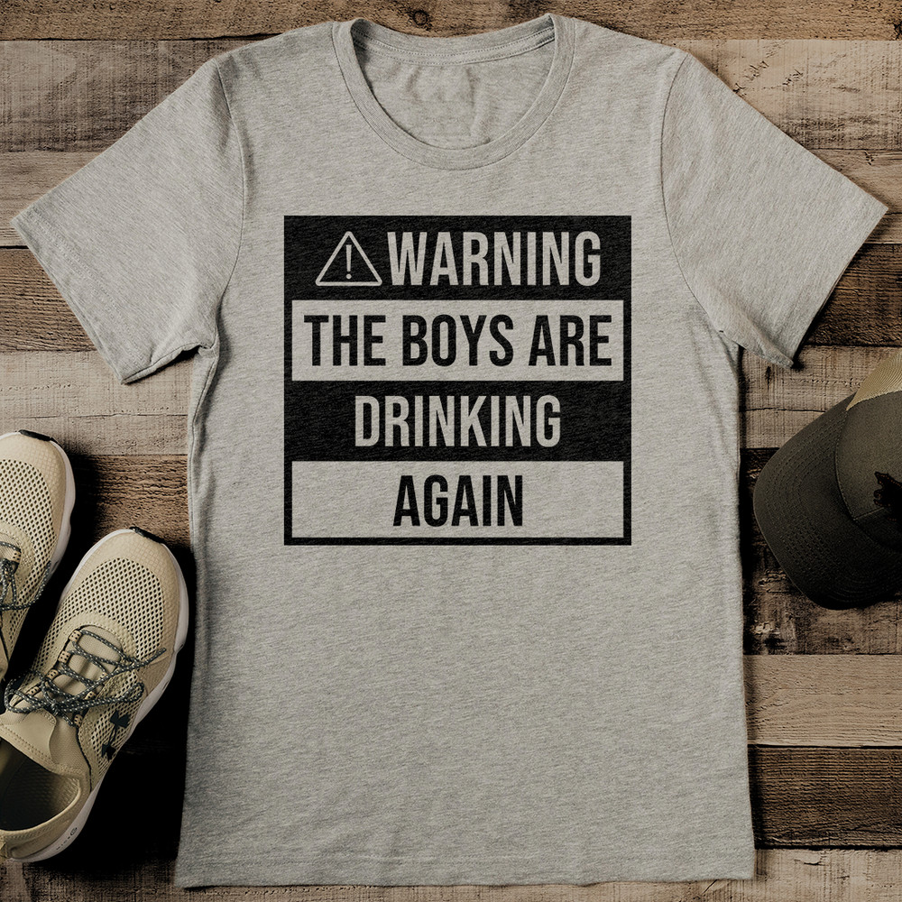 Warning The Boys Are Drinking Again Tee 2