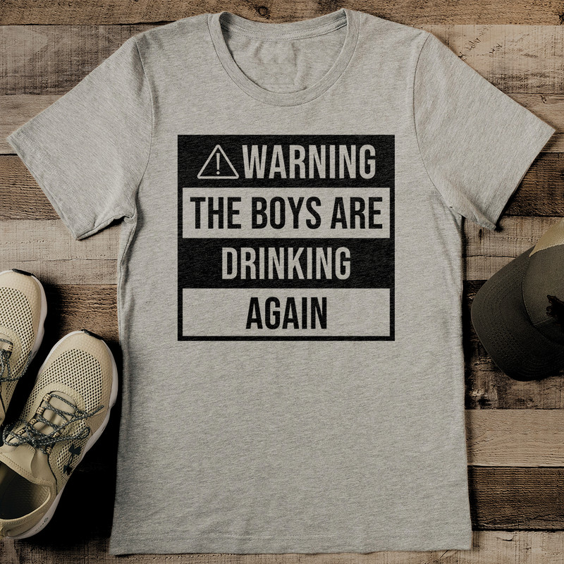 Warning The Boys Are Drinking Again Tee 2