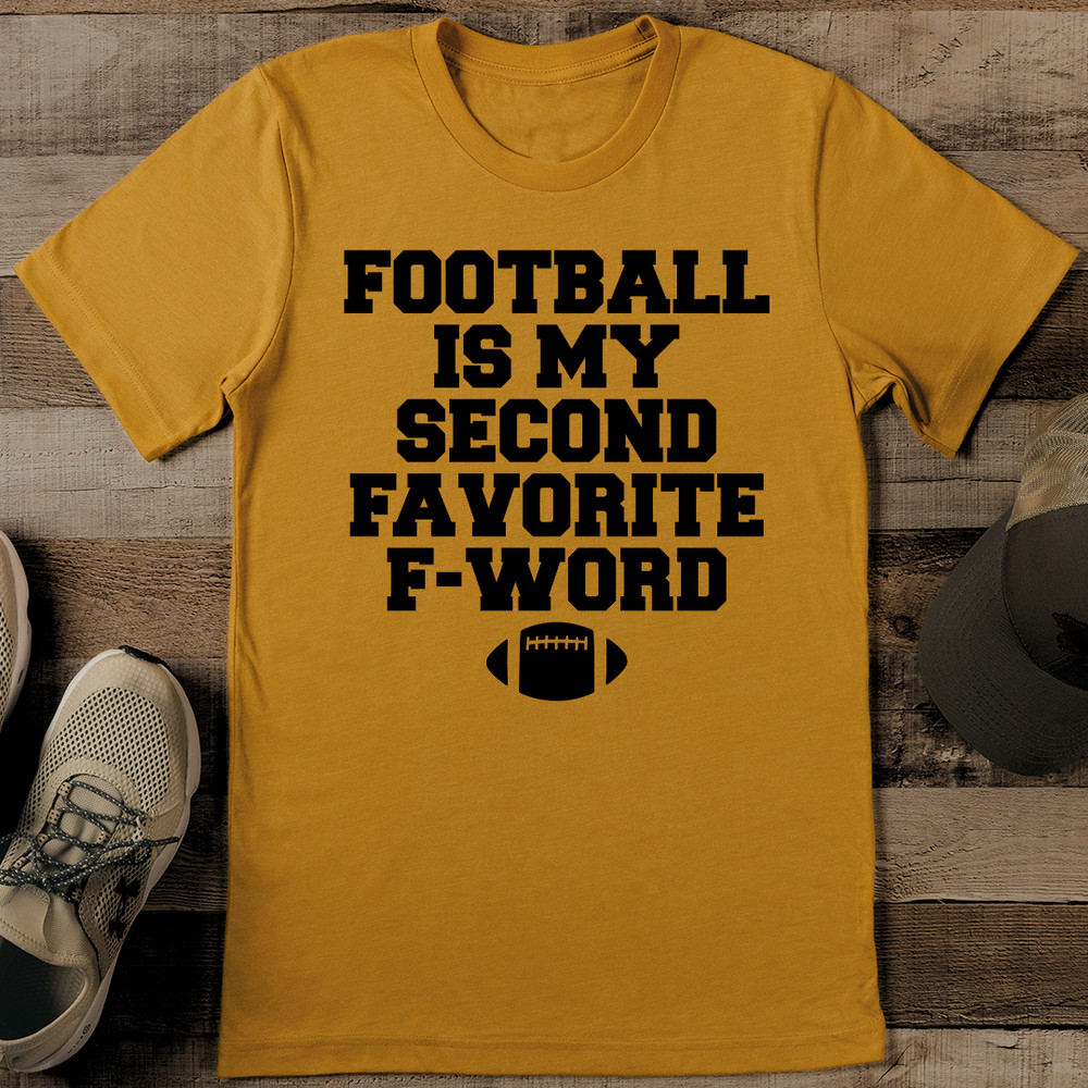 Football Is My Second Favorite FWord Tee 1