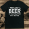 I Rescued A Beer It Was Trapped In A Bottle Tee 1