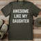 Awesome Like My Daughter Tee 1
