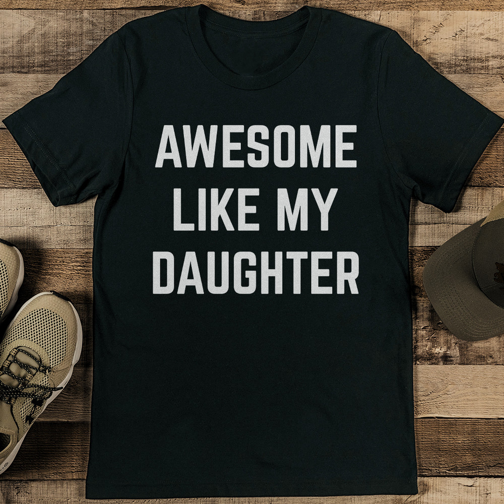 Awesome Like My Daughter Tee 0