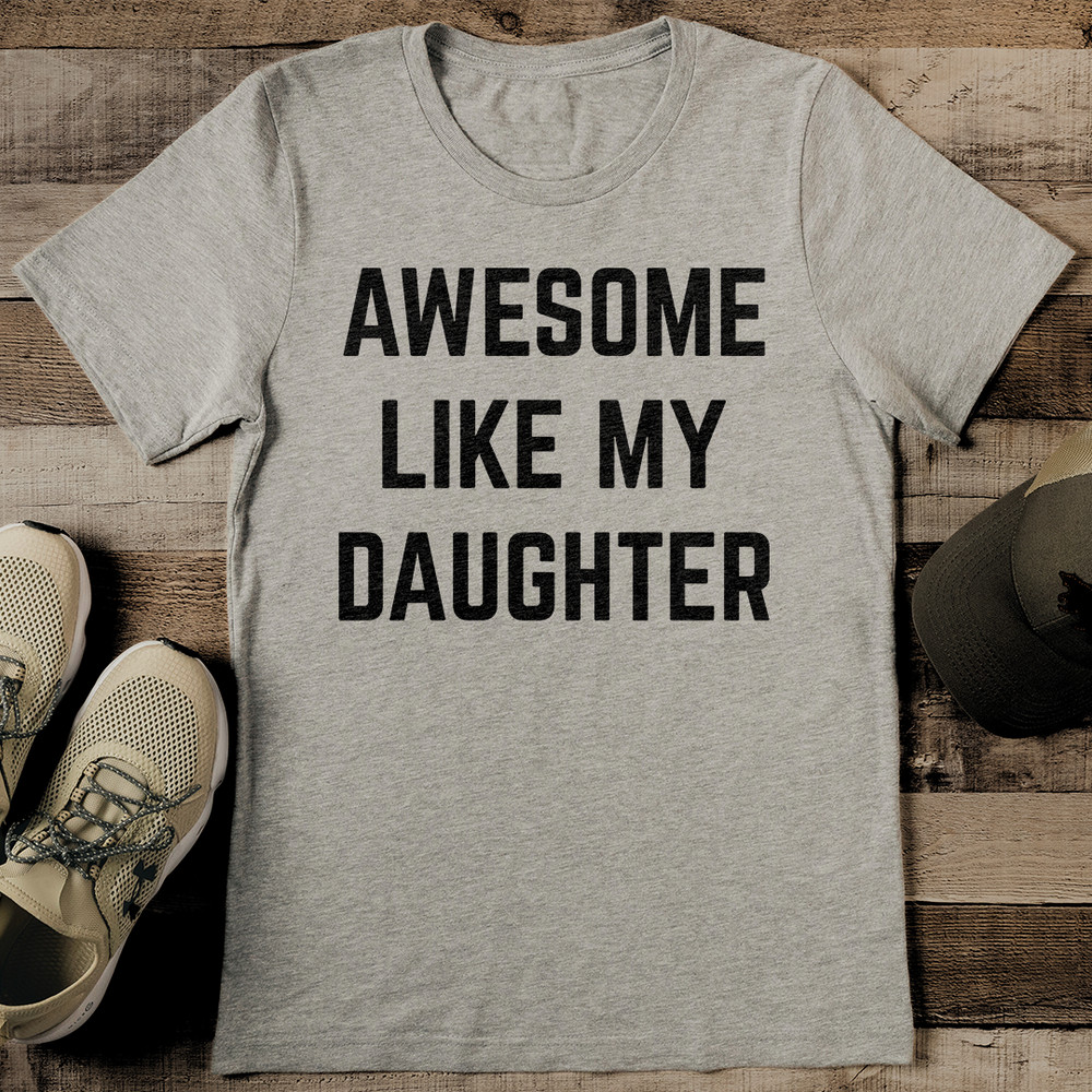 Awesome Like My Daughter Tee 2