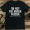 Im Not The Bigger Person I Suggest You Leave Me Alone Tee 1