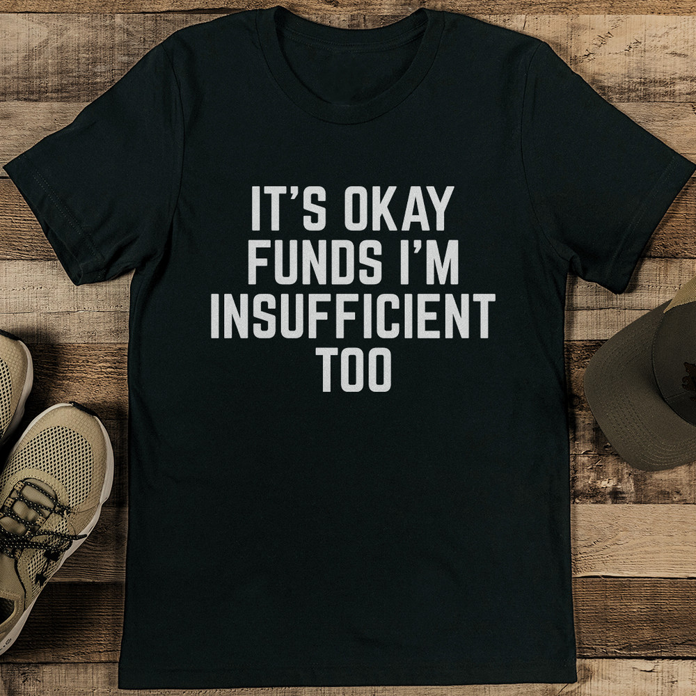 Its Okay Funds Im Insufficient Too Tee 2