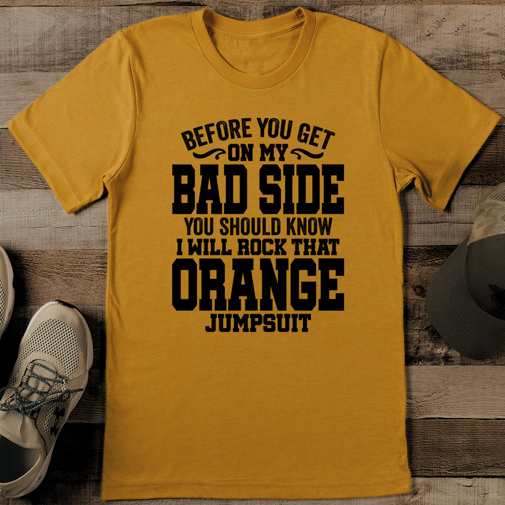 Before You Get On My Bad Side You Should Know Tee 0